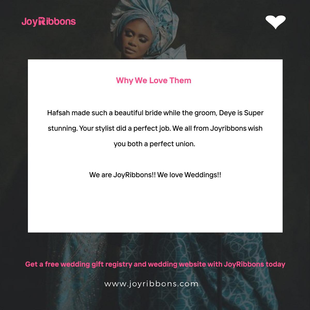 JoyRibbons is top gift registry site in Nigeria. Couples getting married in Nigeria today can receive gift on their wishlist, see RSVP and share their wedding information with their loved ones using JoyRibbons. We are the company that will do everything and anything for love