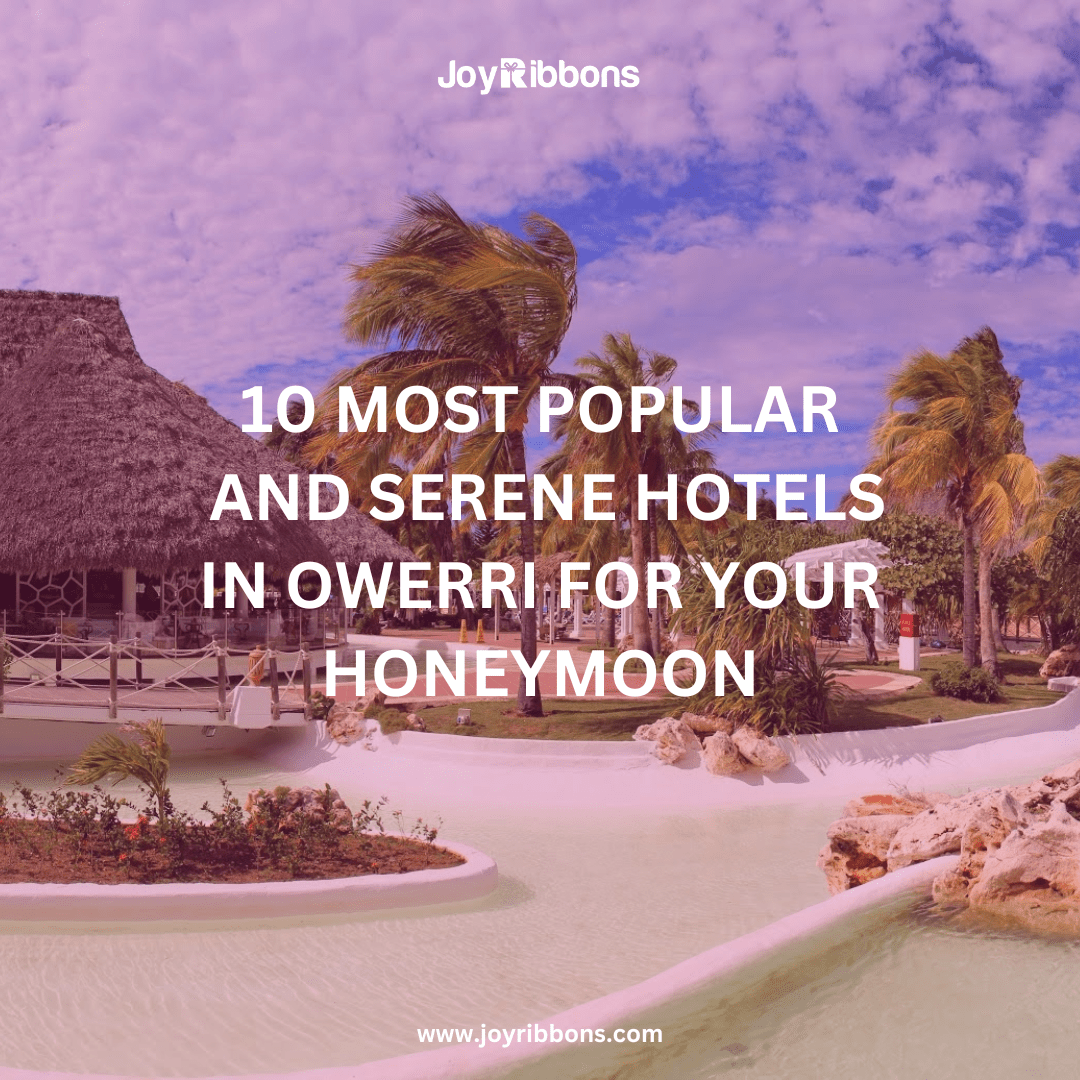 10 MOST POPULAR AND SEREN HOTELS IN OWERRI FOR YOUR HONEYMOON