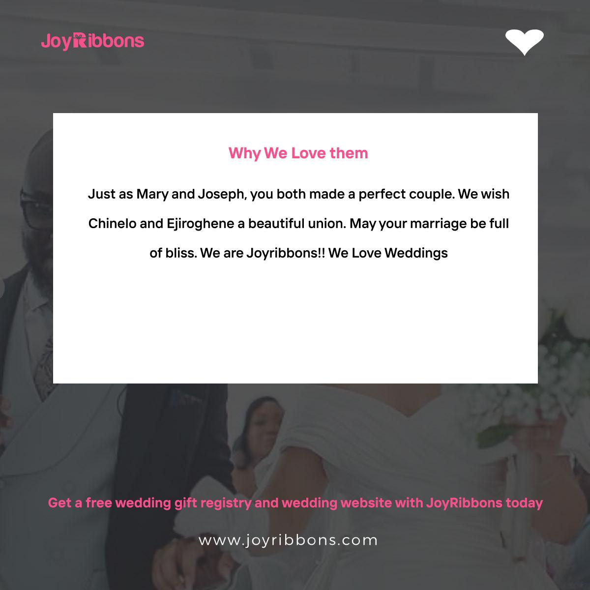 JoyRibbons is top gift registry site in Nigeria. Couples getting married in Nigeria today can receive gift on their wishlist, see RSVP and share their wedding information with their loved ones using JoyRibbons. We are the company that will do everything and anything for love