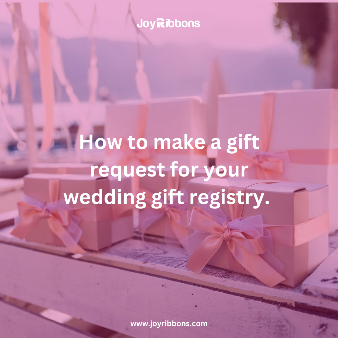 HOW TO MAKE A GIFT REQUEST FOR YOUR WEDDING GIFT REGISTRY