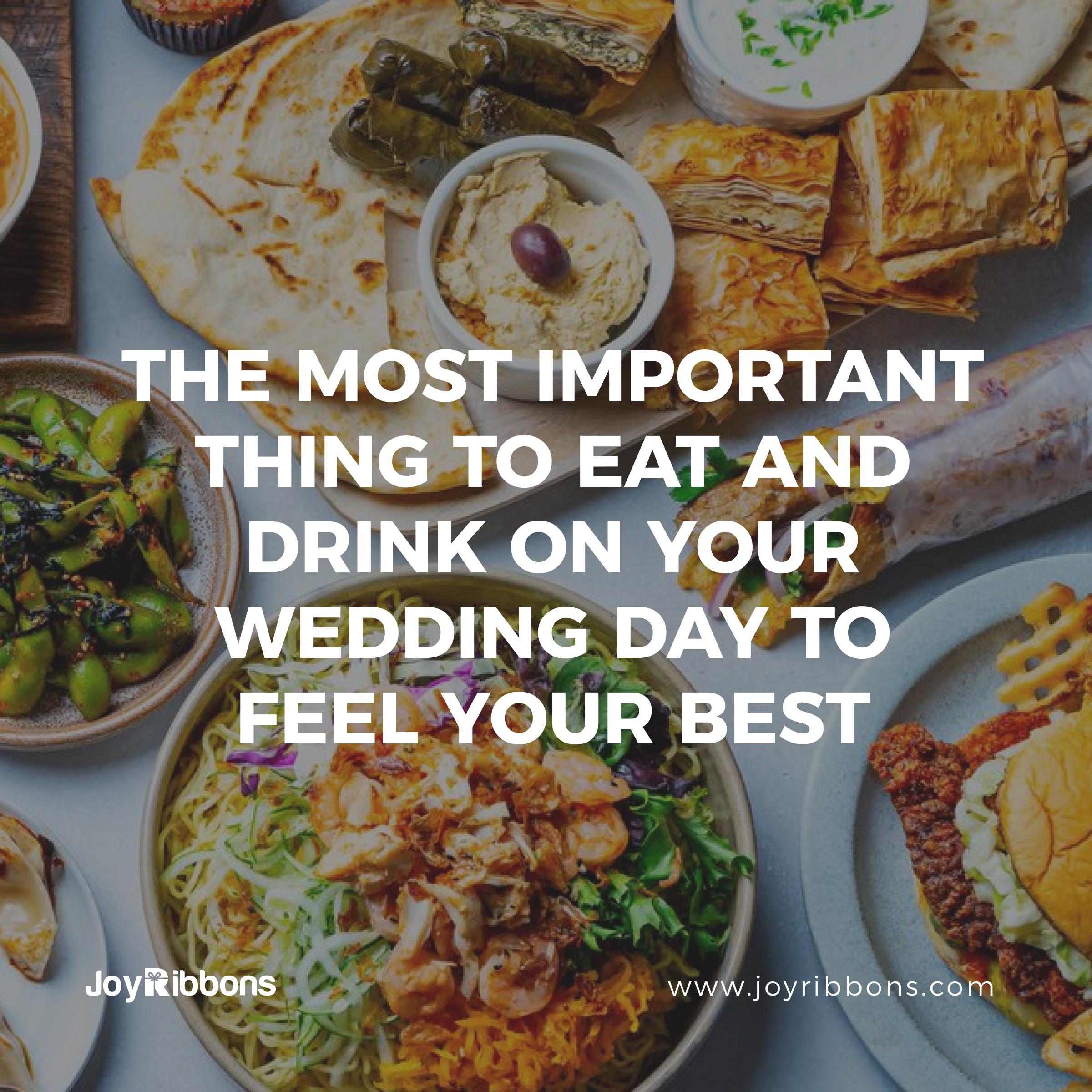 THE MOST IMPORTANT THING TO EAT AND DRINK ON YOUR WEDDING DAY TO FEEL YOUR BEST