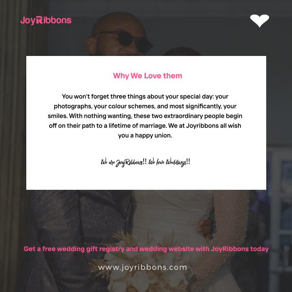 JoyRibbons is top gift registry site in Nigeria. Couples getting married in Nigeria today can receive gift on their wishlist, see RSVP and share their wedding information with their loved ones using JoyRibbons. We are the company that will do everything and anything for love